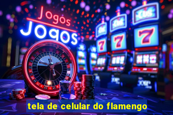 tela de celular do flamengo